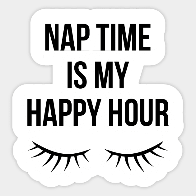 Nap Time Is My Happy Hour Sticker by teegear